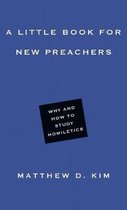 A Little Book for New Preachers Why and How to Study Homiletics Little Books