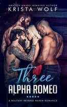 Three Alpha Romeo - A Military Reverse Harem Romance