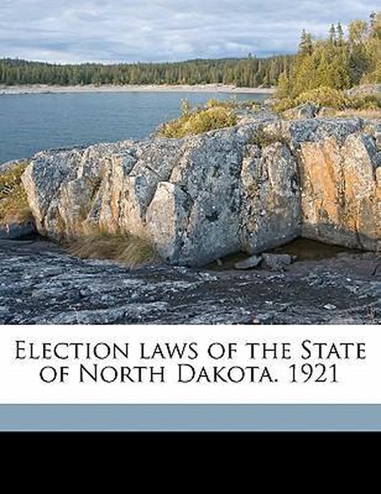 Election Laws of the State of North Dakota. 1921, North Dakota