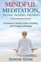 Mindful Meditation, Anyone, Anytime, Anywhere