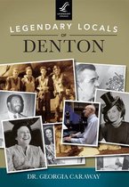 Legendary Locals of Denton, Texas