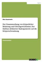 Der Zusammenhang von koerperlicher Belastung und Gleichgewichtssinn. Der Einfluss definierter Radergometrie auf die Koerperschwankung