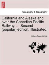 California and Alaska and over the Canadian Pacific Railway. ... Second (popular) edition. Illustrated.