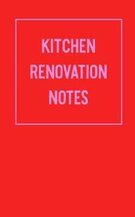 Kitchen Renovation Notes, Evie Adelaide Notebooks 9781093728705