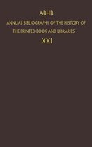 Annual Bibliography of the History of the Printed Book and Libraries: Volume 21