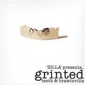 Zilla Presents - Grinted Teeth & Brawlsville