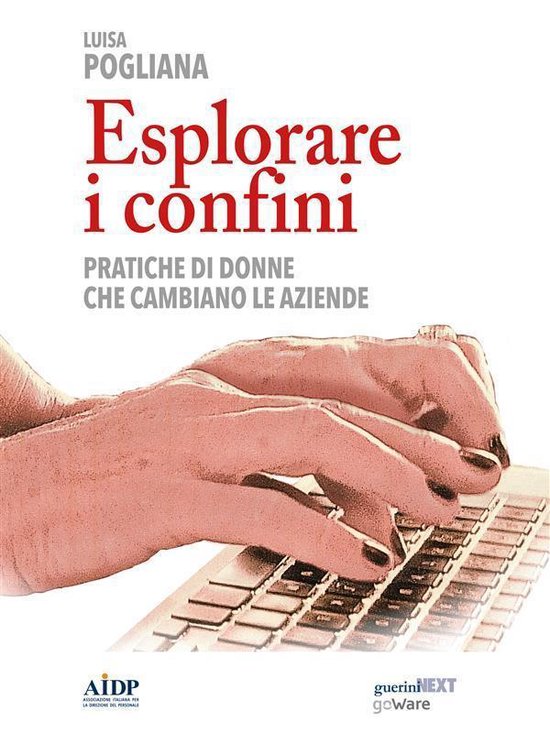 Esplorare i confini. Pratiche di donne che cambiano le azien ... - cover