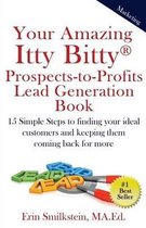 Your Amazing Itty Bitty Prospect-To-Profit Lead Generation Book