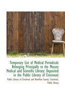 Temporary List of Medical Periodicals Belonging Principally to the Mussey Medical and Scientific Lib