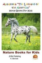 Appaloosa  The Leopard of the Americas  - Horse Books For Kids