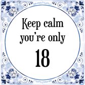 Verjaardag Tegeltje met Spreuk (18 jaar: Keep calm you're only 18 + cadeau verpakking & plakhanger