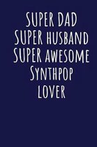Super Dad Super Husband Super Awesome Synthpop Lover