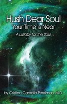 Hush Dear Soul, Your Time is Near