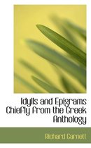 Idylls and Epigrams Chiefly from the Greek Anthology