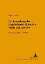 Zur Entstehung Der Hegelschen Philosophie - Fruehe Denkmotive