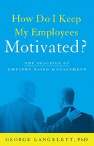 How Do I Keep My Employees Motivated?