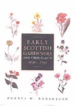 Early Scottish Gardeners and Their Plants, 1650-1750