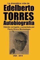 La Dramatica Vida de Edelberto Torres. Autobiografia