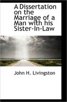A Dissertation on the Marriage of a Man with His Sister-In-Law