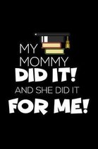 My Mommy Did It! And She Did It For Me!