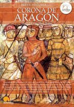 Breve Historia de la Corona de Aragon / A Brief History of the Crown of Aragon