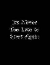 It's never too late to start again.