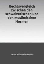 Rechtsvergleich Zwischen Den Schweizerischen Und Den Muslimischen Normen