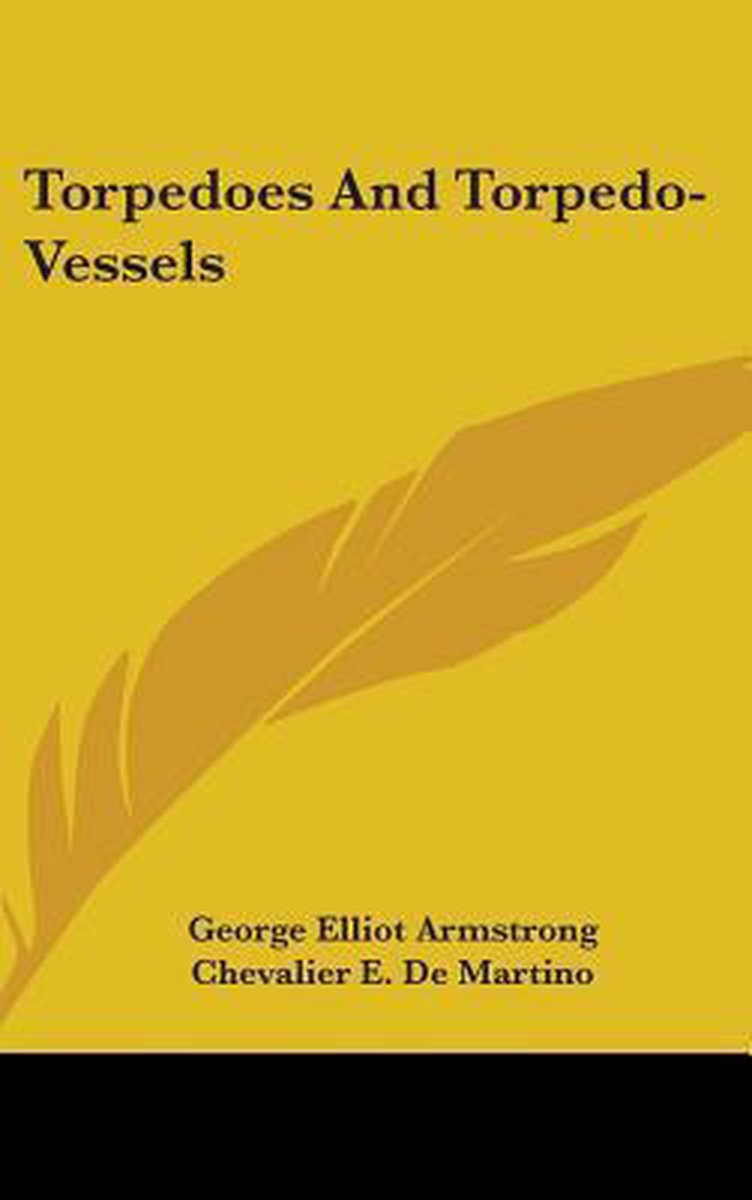 Torpedoes And Torpedo-vessels van George Elliot Armstrong