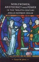 Gender in History- Noblewomen, Aristocracy and Power in the Twelfth-Century Anglo-Norman Realm