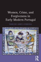 Women, Crime, and Forgiveness in Early Modern Portugal