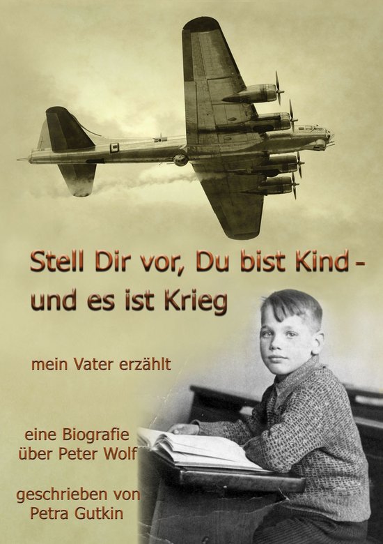 Stell Dir Vor Du Bist 1900 Geboren Stell Dir vor Du bist Kind - und es ist Krieg. Mein Vater erzählt