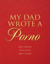 My Dad Wrote a Porno, Jamie Morton | 9781786483478 | Boeken | bol