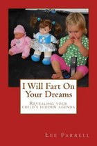 Omslag I Will Fart on Your Dreams