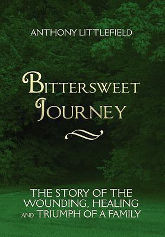 Bittersweet Journey 9781448905928 Anthony Littlefield Boeken