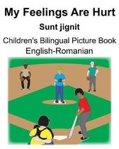 English-Romanian My Feelings Are Hurt/Sunt jignit Children's Bilingual Picture Book