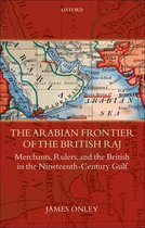 Oxford Historical Monographs - The Arabian Frontier of the British Raj