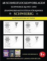 Kunsthandwerk mit Papier 28 Schneeflockenvorlagen - Schwierige Kunst- und Handwerksaktivitaten fur Kinder