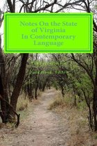 Notes On the State of Virginia In Contemporary Language: Paraphrased for Clarity and Brevity