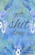 2019 Daily Planner Get Shit Done