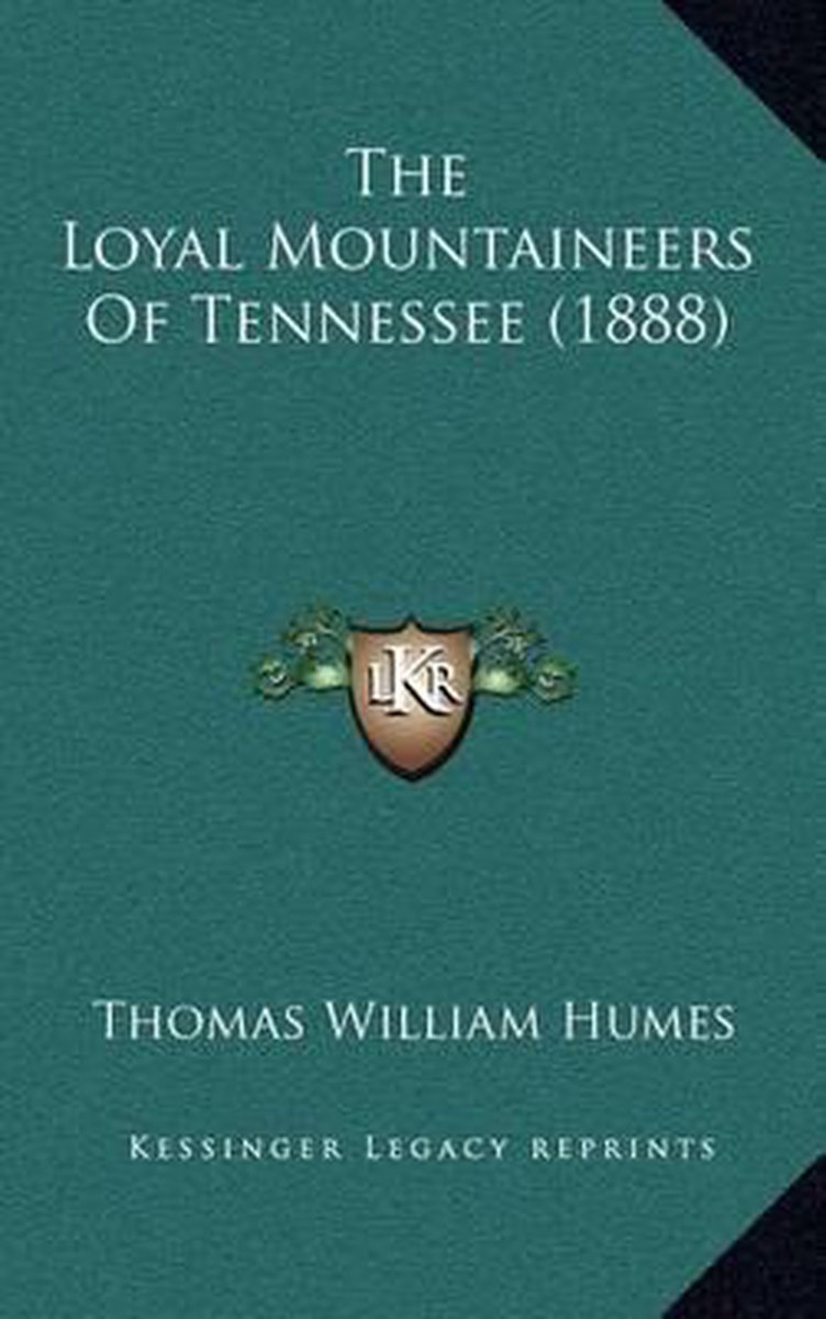 The Loyal Mountaineers Of Tennessee (1888) van Thomas William Humes