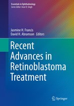 Essentials in Ophthalmology - Recent Advances in Retinoblastoma Treatment