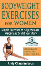 Fit Expert Series - Bodyweight Exercises for Women - Simple Exercises To Help You Lose Weight And Sculpt Your Body