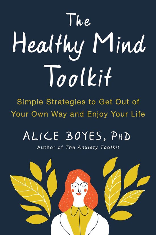 The Healthy Mind Toolkit Quit Sabotaging Your Success and Become Your Best Self