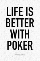 Life Is Better With Poker