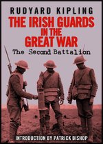 The Irish Guards in the Great War: The Second Battalion