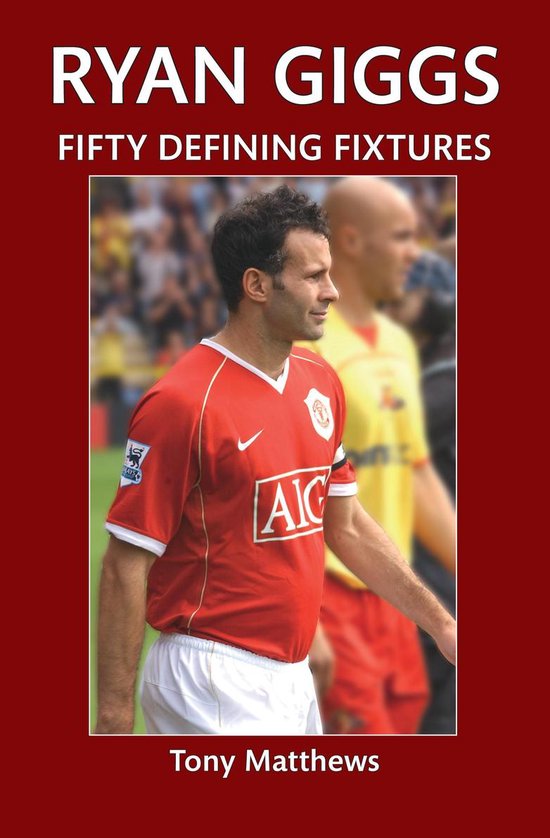 Fifty Defining Fixtures - Ryan Giggs Fifty Defining Fixtures - cover