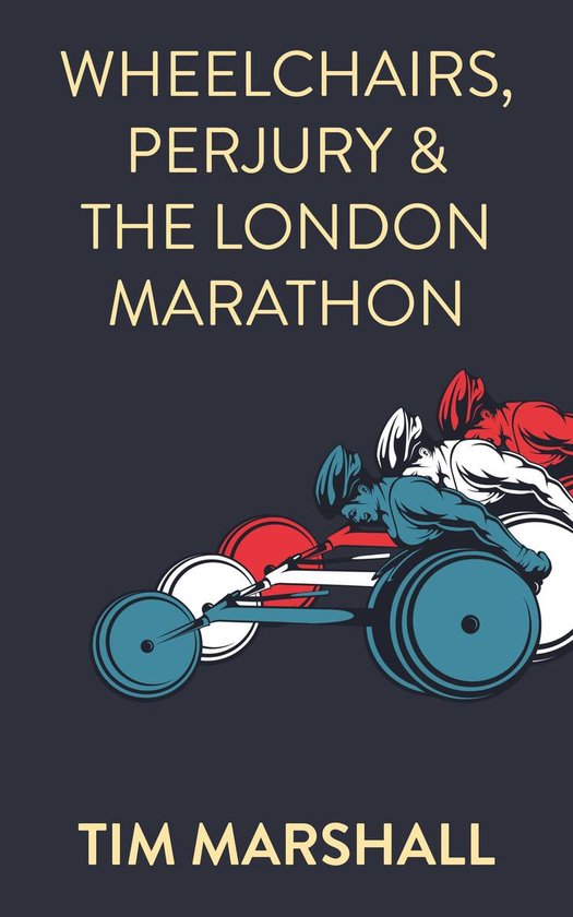 Wheelchairs, Perjury and the London Marathon - cover