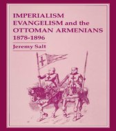 Imperialism, Evangelism and the Ottoman Armenians, 1878-1896