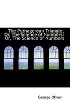 The Pythagorean Triangle, Or, the Science of Numbers