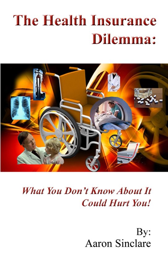 The Health Insurance Dilemma: What You Don't Know About It C ... - cover